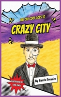The Old Coot Goes To Crazy City 1919059679 Book Cover