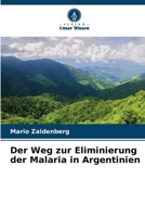 Der Weg zur Eliminierung der Malaria in Argentinien (German Edition) 6209652832 Book Cover
