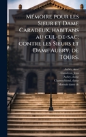 MÃ(c)moire pour les Sieur et Dame Caradeux, habitans au cul-de-sac; contre les Sieurs et Dame Aubry, de Tours. (French Edition) 1024139700 Book Cover