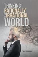 Thinking Rationally in an Irrational World 1483465543 Book Cover