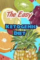 The Easy Ketogenic Diet journal: Get Your Keto On, Ketogenic Diet Weight Loss Challenge with Low-Carb, High-Fat Solution to Total Health and Food Freedom 1660997801 Book Cover