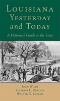 Louisiana, Yesterday and Today: A Historical Guide to the State 0807118931 Book Cover