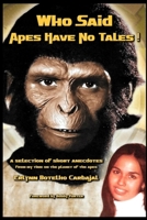 Who Said Apes Have No Tales! B0CRDNY4NN Book Cover