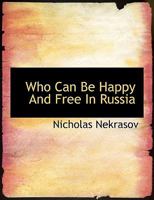Who Can Be Happy, and Free in Russia? (Classic Reprint) 1015697976 Book Cover