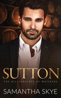 Sutton: A small town billionaire romance (The Billionaires of Whispers) 1923258311 Book Cover