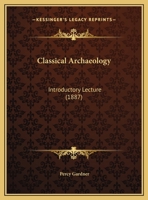 Classical Archaeology: Introductory Lecture 1120177758 Book Cover