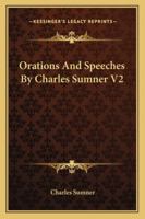 Orations and Speeches [1845-1850]; Volume 2 1357581416 Book Cover