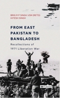 From East Pakistan to Bangladesh: Recollections of 1971 Liberation War 9390961378 Book Cover