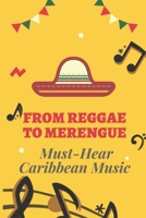 From Reggae To Merengue: Must-Hear Caribbean Music: Caribbean Dance Music B09BY7XFDT Book Cover
