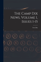 The Camp Dix News, Volume 1, Issues 1-15 1018188053 Book Cover