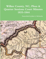 Wilkes County, NC, P&Q Minutes, 1835-1844 0359379591 Book Cover