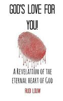 God's Love for You!: A Revelation of the Eternal Heart of God 0615852718 Book Cover