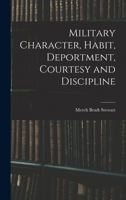 Military Character, Habit, Deportment, Courtesy and Discipline 116628106X Book Cover