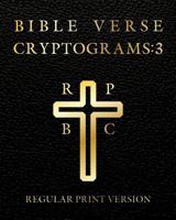 Bible Verse Cryptograms 3: 288 cryptograms for hours of brain exercise and fun (King James Version Bible Verse) (Bible Verse Cryptograms by Sasquatch Designs) (Volume 3) 1985140152 Book Cover