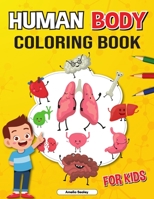 Human Body Coloring Book for Kids: Anatomy Coloring Book for Kids, The Human Anatomy Coloring Book to Learn and Understand Human Organs 4806964328 Book Cover