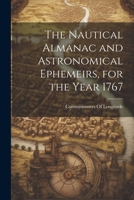 The Nautical Almanac and Astronomical Ephemeirs, for the Year 1767 1021284823 Book Cover