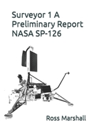 Surveyor 1 A Preliminary Report: NASA SP-126 B0CHW26NG1 Book Cover