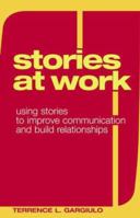 Stories at Work: Using Stories to Improve Communication And Build Relationships 0275987310 Book Cover