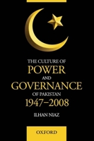 The Culture of Power and Governance in Pakistan, 1947-2008 0199063427 Book Cover