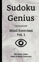 Sudoku Genius Mind Exercises Volume 1: Elk River, Idaho State of Mind Collection 1654838349 Book Cover
