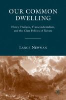 Our Common Dwelling: Henry Thoreau, Transcendentalism, and the Class Politics of Nature 0230602444 Book Cover