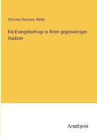 Die Evangelienfrage in ihrem gegenwärtigen Stadium 3382020866 Book Cover