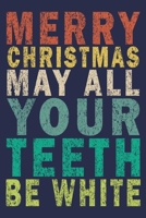 Merry Christmas May All Your Teeth Be White: Funny Vintage Dentist Journal Gift 1702113310 Book Cover