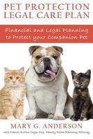 Pet Protection Legal Care Plan: Financial and Legal Planning to Protect Our Companion Pets 098638724X Book Cover