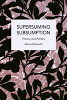 Supersuming Subsumption: Theory and Politics B0F2P7KDY1 Book Cover