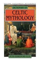 Dictionary of Celtic Mythology (Oxford Paperback Reference) 0094713901 Book Cover