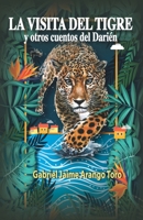 LA VISITA DEL TIGRE: Y otros cuentos del Darién B08WJPL4NY Book Cover