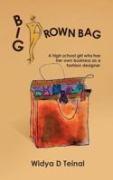 Big Brown Bag: A High School Girl Who Has Her Own Business as a Fashion Designer 1477228926 Book Cover