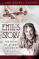 Emil's Story: Memoir of a WWII Bomber Pilot 1470191636 Book Cover