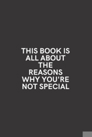 This Book is All About The Reasons Why You're Not Special: Medium Lined Notebook/Journal for Work, School, and Home Funny Solid Black 1661244599 Book Cover