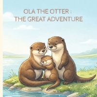 Ola The Otter: The Great Adventure B0GX8JMSZL Book Cover