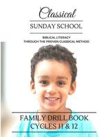 Classical Sunday School: Family Drill Book Cycles 11&12 1542696208 Book Cover