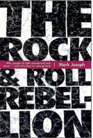 The Rock & Roll Rebellion: Why People of Faith Abandoned Rock Music and Why They're Coming Back 0805420614 Book Cover
