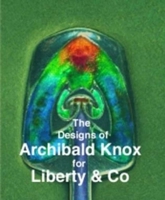 Designs of Archibald Knox for Liberty & Co. 090368537X Book Cover