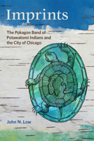 Imprints: The Pokagon Band of Potawatomi Indians and the City of Chicago 1611861888 Book Cover