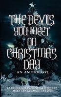 The Devils You Meet on Christmas Day: An Anthology 1948095041 Book Cover