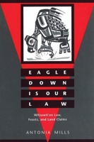 Eagle Down Is Our Law: Witsuwit'En Law, Feasts, and Land Claims 0774805137 Book Cover