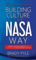 Building Culture The NASA Way : Mission-Critical Principles For Creating Your Organization's Culture 196982641X Book Cover