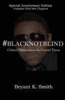 #blacknotblind: Critical Observations in Crucial Times 1537036874 Book Cover