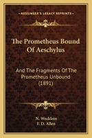Prometheus Bound & the Fragments of Prometheus Loosed 3337382959 Book Cover