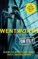 Wentworth - The Final Sentence On File: Behind the bars of the iconic FOXTEL Original series 1460761456 Book Cover