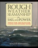 Rough Weather Seamanship for Sail and Power : Design, Gear, and Tactics for Coastal and Offshore Waters 0071398708 Book Cover