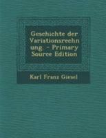 Geschichte der Variationsrechnung. - Primary Source Edition 034101981X Book Cover