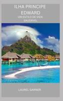 ILHA PRINCIPE EDWARD: UM ESTILO DE VIDA SAUDÁVEL B0C2S7VJB3 Book Cover