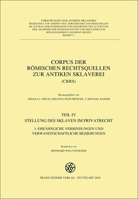 Corpus Der Romischen Rechtsquellen Zur Antiken Sklaverei (Crrs): Teil 4.1: Stellung Der Sklaven Im Privatrecht. Eheahnliche Verbindungen Und Verwandts 3515082077 Book Cover