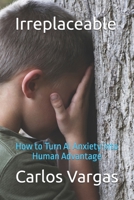 Irreplaceable: How to Turn AI Anxiety into Human Advantage B0H84DSD9K Book Cover
